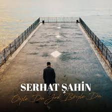 Serhat Şahin&nbsp;Öyle Da Yok Böyle Da