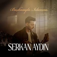 Serkan Aydın&nbsp;Başkasıyla Islanma
