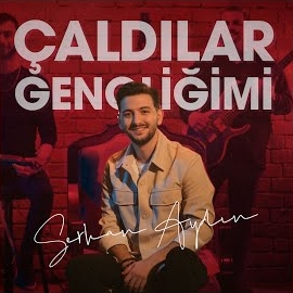 Serkan Aydın&nbsp;Çaldılar Gençliğimi