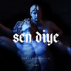 Serkan Çinioğlu&nbsp;Sen Diye