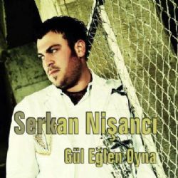 Serkan Nişancı&nbsp;Gül Eğlen Oyna