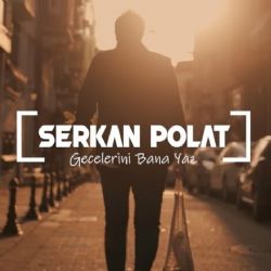 Serkan Polat&nbsp;Gecelerini Bana Yaz