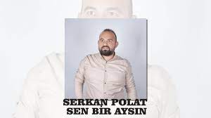 Serkan Polat&nbsp;Sen Bir Aysın