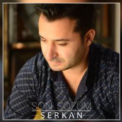 Serkan&nbsp;Son Sözüm
