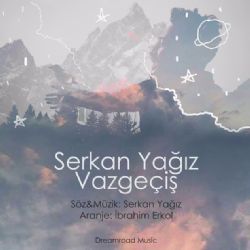 Serkan Yağız&nbsp;Vazgeçiş