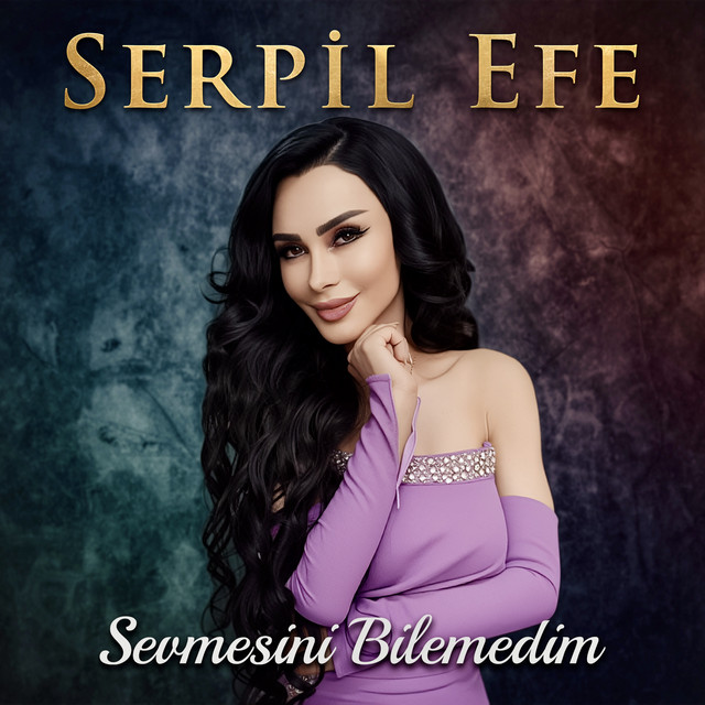 Serpil Efe&nbsp;Sevmesini Bilemedim