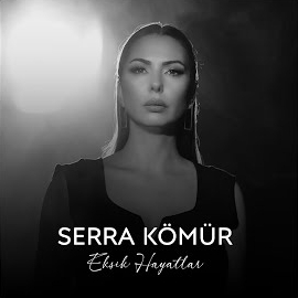 Serra Kömür&nbsp;Eksik Hayatlar