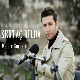 Sertaç Dılda&nbsp;Welate Gurbete