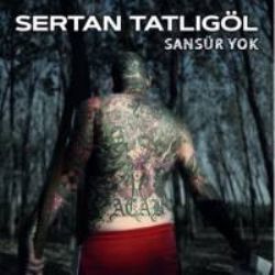 Sertan Tatlıgöl&nbsp;Sansür Yok