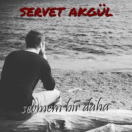 Servet Akgül&nbsp;Sevmem Bir Daha