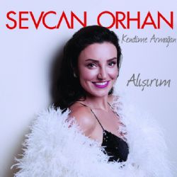 Sevcan Orhan&nbsp;Alışırım