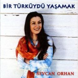 Sevcan Orhan&nbsp;Bir Türküydü Yaşamak