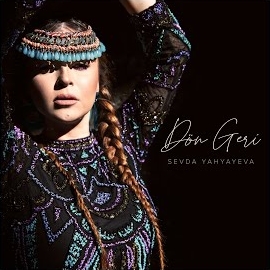 Sevda Yahyayeva&nbsp;Dön Geri