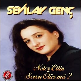 Sevilay Genç&nbsp;Neler Ettin Seven Ölür Mü