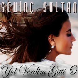 Sevinç Sultan&nbsp;Yol Verdim Gitti O