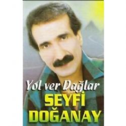 Seyfi Doğanay&nbsp;Yol Ver Dağlar