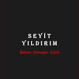 Seyit Yıldırım&nbsp;Batan Güneşin Kızılı