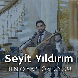 Seyit Yıldırım&nbsp;Ben O Yari Özlüyom