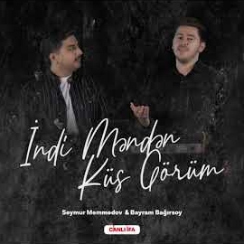 Seymur Memmedov&nbsp;İndi Menden Küs Görüm