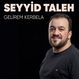 Seyyid Taleh Boradigahi&nbsp;Gelirem Kerbela