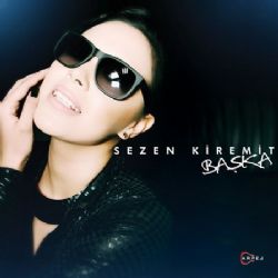 Sezen Kiremit&nbsp;Başka