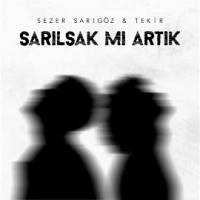 Sezer Sarıgöz&nbsp;Sarılsak Mı Artık
