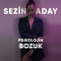 Sezin Aday&nbsp;Psikolojin Bozuk