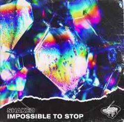 Shaked&nbsp;Impossible To Stop