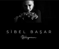 Sibel Başar&nbsp;Biliyorsun