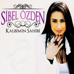 Sibel Özden&nbsp;Kalbimin Sahibi