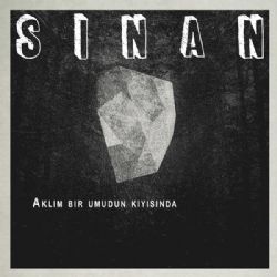 Sinan&nbsp;Aklım Bir Umudun Kıyısında