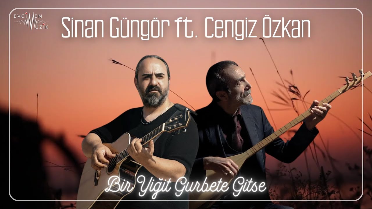 Sinan Güngör&nbsp;Bir Yiğit Gurbete Gitse