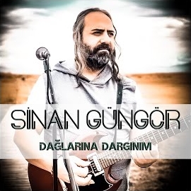 Sinan Güngör&nbsp;Dağlarına Dargınım