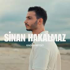 Sinan Hakalmaz&nbsp;Kader miydi