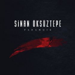 Sinan Öksüztepe&nbsp;Paranoid