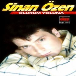 Sinan Özen&nbsp;Ölürüm Yoluna