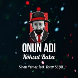 Sinan Yılmaz&nbsp;Onun Adı Köksal Baba