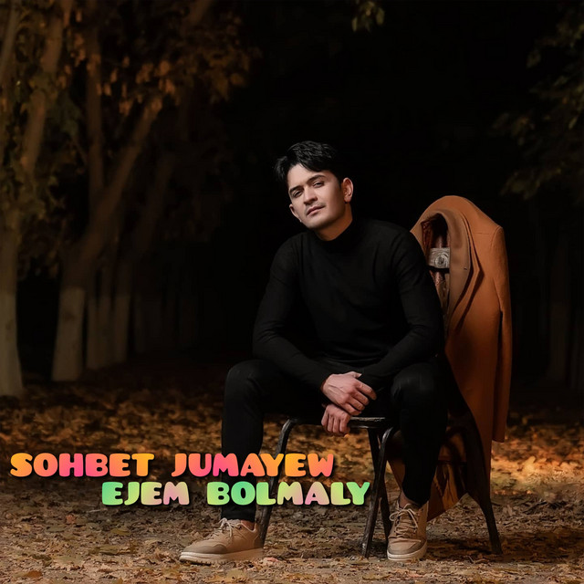 Sohbet Jumayew&nbsp;Ejem Bolmaly