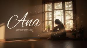 Şöhret Memmedov&nbsp;Ana