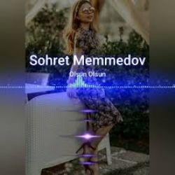 Şöhret Memmedov&nbsp;Olsun Olsun