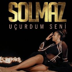 Solmaz&nbsp;Uçurdum Seni
