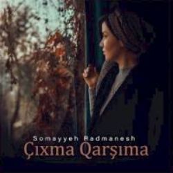 Somayyeh Radmanesh&nbsp;Çıxma Qarşıma