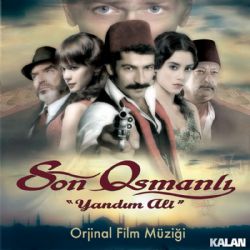 Son Osmanlı Yandım Ali&nbsp;Son Osmanlı Yandım Ali Film Müzikleri
