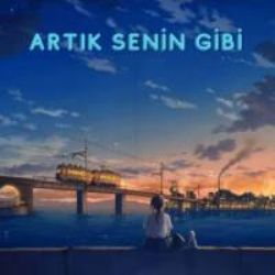 Son Tren&nbsp;Artık Senin Gibi