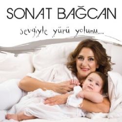 Sonat Bağcan&nbsp;Sevgiyle Yürü Yolunu