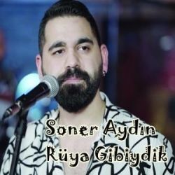 Soner Aydın&nbsp;Rüya Gibiydik