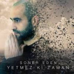 Soner Eden&nbsp;Yetmez Ki Zaman