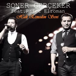 Soner Gerçeker&nbsp;Hak Etmedim Seni