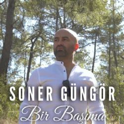 Soner Güngör&nbsp;Bir Başıma