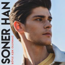 Soner Han&nbsp;Böyle Aşık Olunmaz